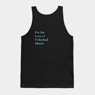 For The Love of Volleyball MIAMI (Blue Words) Tank Top